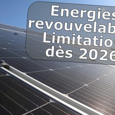 Photo Energies renouvelables Limitation dès 2026