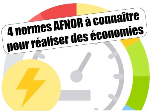 image economies d'energie tronquee avec banderole 4 normes AFNOR à connaitre pour realiser des economies